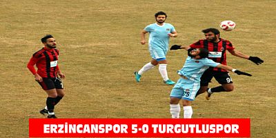 Anagold 24 Erzincanspor - Turgutluspor: 5-0